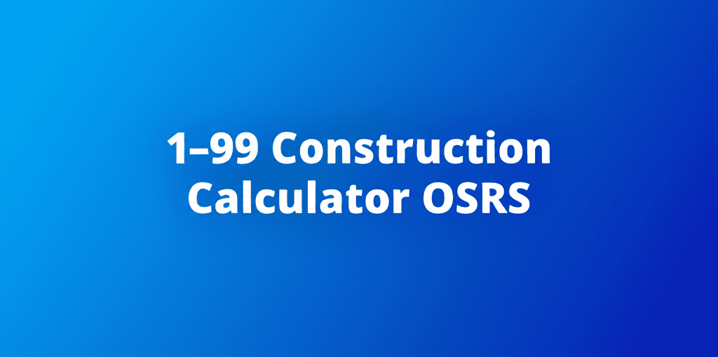 1-99 Construction Calculator OSRS interface example