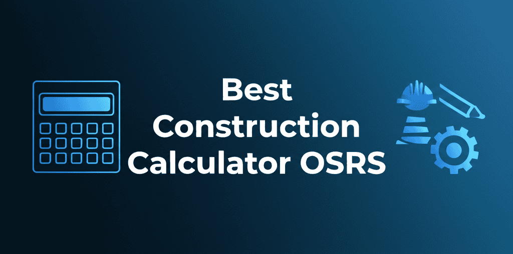 Best Construction Calculator OSRS showing material and cost estimates