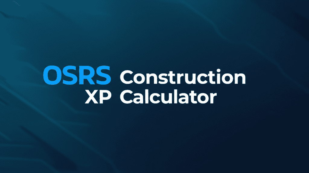 OSRS Construction XP Calculator